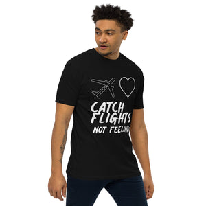 Catch Flights. Not Feelings. Shirt. - MyTravelShop.ca