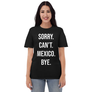 Sorry. can't. Mexico. Bye. Shirt. - MyTravelShop.ca